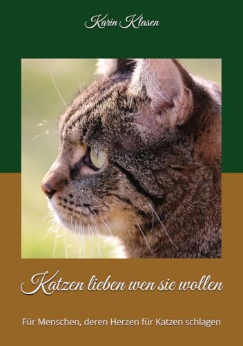Katzen lieben wen sie wollen: Für Menschen, deren Herzen für Katzen schlagen