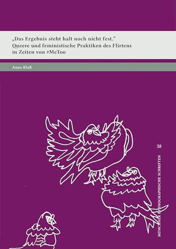 „Das Ergebnis steht halt noch nicht fest.“: Queere und feministische Praktiken des Flirtens in Zeiten von #MeeToo (Münchner ethnographische Schriften) von utzverlag GmbH