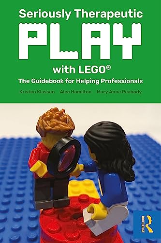 Seriously Therapeutic Play with LEGO®: The Guidebook for Helping Professionals von Routledge