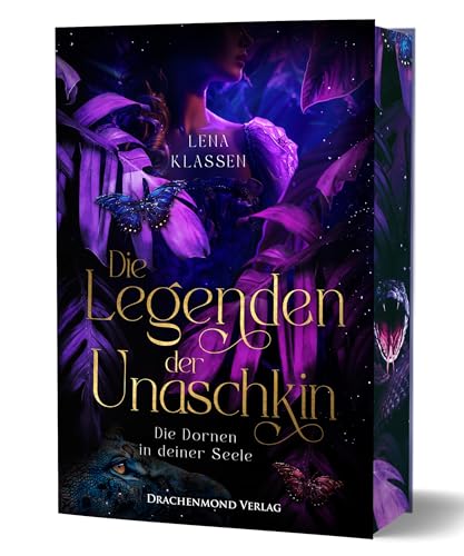 Die Legenden der Unaschkin - Die Dornen in deiner Seele: Liebe und Krieg in einer atemberaubenden Fantasy-Welt | Schmuckausgabe mit Farbschnitt-Garantie von Drachenmond Verlag GmbH