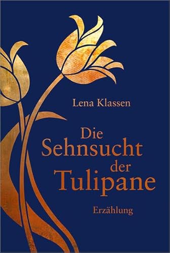 Die Sehnsucht der Tulipane: Erzählung.