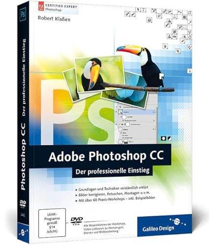 Adobe Photoshop CC: Der professionelle Einstieg, auch für CS6 geeignet (Galileo Design)