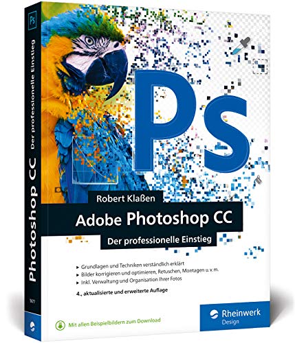 Adobe Photoshop CC: Photoshop-Know-how für Einsteiger im Grafik- und Fotobereich – 4. Auflage Adobe Photoshop CC: Photoshop-Know-how für Einsteiger im Grafik- und Fotobereich – 4. Auflage