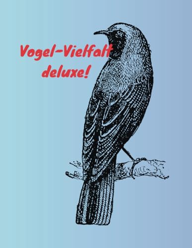 Vogel - vielfalt deluxe! Vogel - vielfalt deluxe! von Independently published