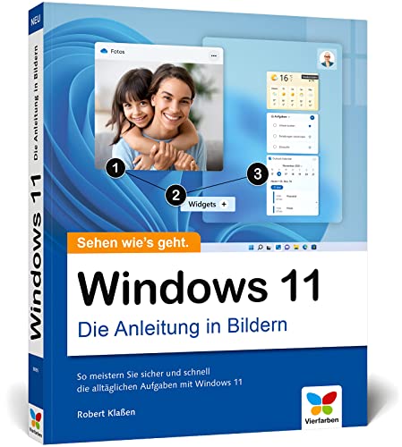 Windows 11: Die Anleitung in Bildern. Komplett in Farbe! Ideal für alle Einsteiger und Umsteiger von Vierfarben