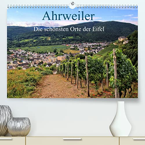 Die schönsten Orte der Eifel - Ahrweiler (Premium, hochwertiger DIN A2 Wandkalender 2023, Kunstdruck in Hochglanz): Ahrweiler ist immer einen Besuch wert (Monatskalender, 14 Seiten ) (CALVENDO Orte)