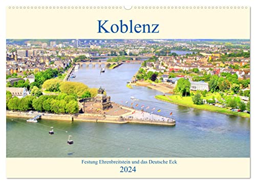 Koblenz - Festung Ehrenbreitstein und das Deutsche Eck (Wandkalender 2024 DIN A2 quer), CALVENDO Monatskalender