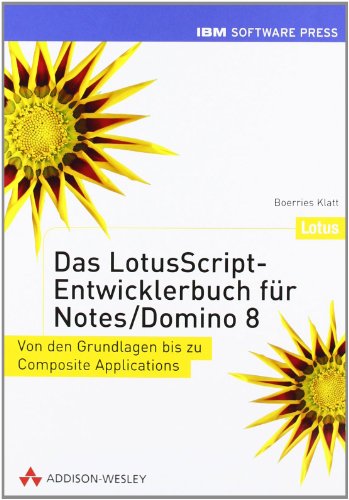 Das LotusScript-Entwicklerbuch für Notes/Domino 8 - Von den Grundlagen bis zu Composite Applications Das LotusScript-Entwicklerbuch für Notes/Domino 8 - Von den Grundlagen bis zu Composite Applications von Addison-Wesley Verlag