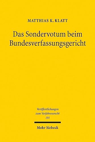 Das Sondervotum beim Bundesverfassungsgericht: Dissertationsschrift (Veröffentlichungen zum Verfahrensrecht, Band 191) von Mohr Siebeck