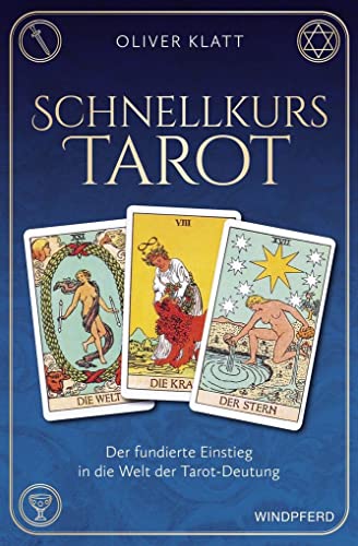 Schnellkurs Tarot: Der fundierte Einstieg in die Welt der Tarot-Deutung