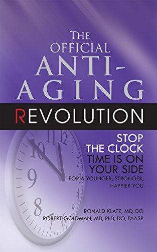 Official Anti-Aging Revolution, Fourth Ed.: Stop the Clock: Time Is on Your Side for a Younger, Stronger, Happier You von Basic Health Publications