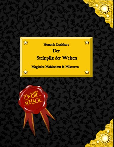 Der Steinpilz der Weisen: Magische Mahlzeiten & Mixturen