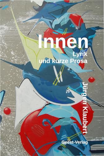 Innen: Lyrik und kurze Prosa Innen: Lyrik und kurze Prosa von Geest-Verlag