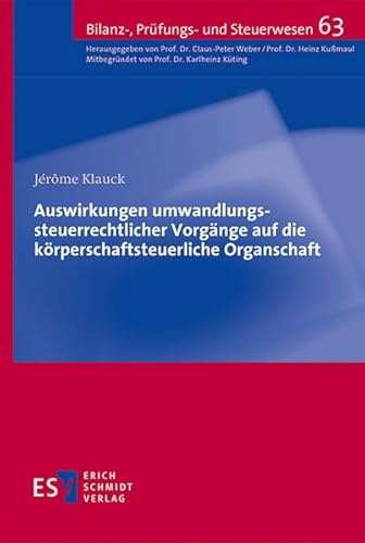 BPS 63, Auswirkungen umwandlungssteuerrechtlicher Vorgänge auf die körperschaftsteuerliche Organschaft (Bilanz-, Prüfungs- und Steuerwesen) von Schmidt, Erich