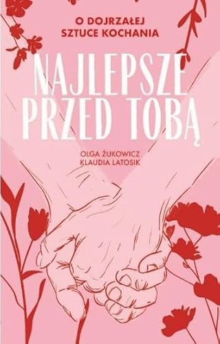 Najlepsze przed Tobą: O dojrzałej sztuce kochania (1)