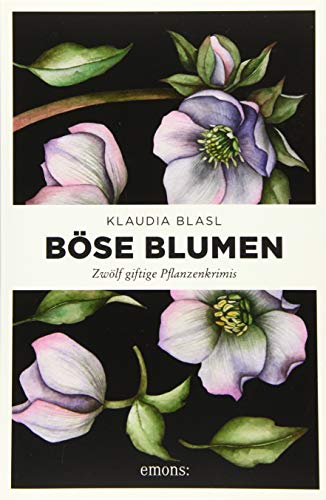 Böse Blumen: Zwölf giftige Pflanzenkrimis von Emons Verlag