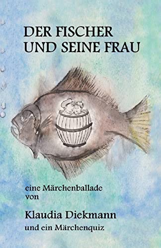 Der Fischer und seine Frau: eine Maerchenballade von Createspace Independent Publishing Platform