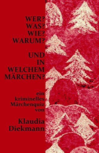 Wer? Was? Wie? Warum? Und in welchem Maerchen?: ein kriminelles Maerchenquiz (Märchen-Rätselbücher)