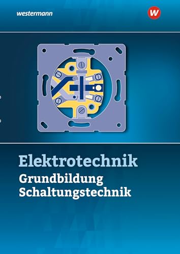 Elektrotechnik: Grundbildung, Schaltungstechnik Schulbuch von Westermann Schulbuchverlag