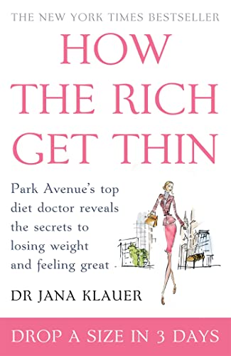 How the Rich Get Thin: Park Avenue's Top Diet Doctor Reveals the Secrets to Losing Weight and Feeling Great von Headline