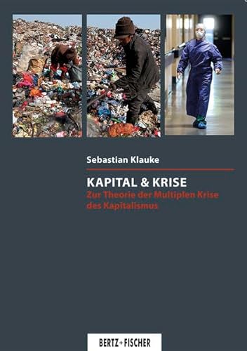 Kapital & Krise: Zur Theorie der Multiplen Krise des Kapitalismus (Kritische Wissenschaft)