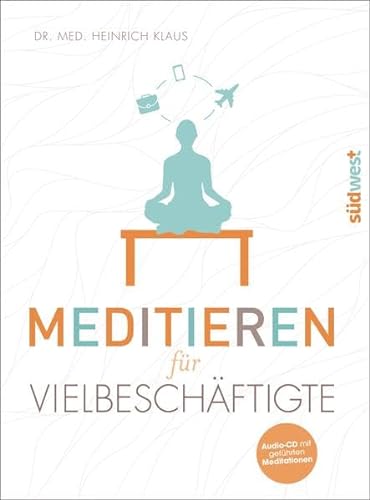 Meditieren für Vielbeschäftigte: Mit CD