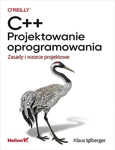 C++. Projektowanie oprogramowania: Zasady i wzorce projektowe von Helion