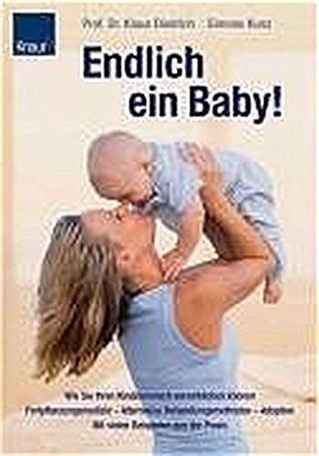 Endlich ein Baby! Wie Sie Ihren Kinderwunsch verwirklichen können; Fortpflanzungsmedizin - alternative Behandlungsmethoden - Adoption; mit vielen Beispielen aus der Praxis von Droemer/Knaur,