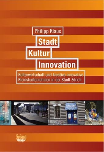 Stadt, Kultur, Innovation: Kulturwirtschaft und kreative innovative Kleinstunternehmen in der Stadt Zürich Stadt, Kultur, Innovation: Kulturwirtschaft und kreative innovative Kleinstunternehmen in der Stadt Zürich