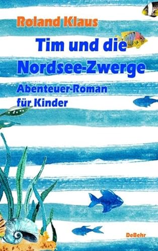 Tim und die Nordsee-Zwerge - Abenteuer-Roman für Kinder