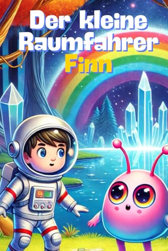 Der kleine Raumfahrer Finn – Abenteuer im All: Fantastische Gutenachtgeschichten für Kinder und kleine Entdecker von Independently published