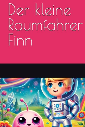 Der kleine Raumfahrer Finn von Independently published