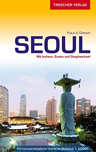 Reiseführer Seoul: Mit Incheon, Suwon und Ganghwa-Insel - Mit herausnehmbarem Stadtplan 1 : 50.000 (Trescher-Reiseführer)