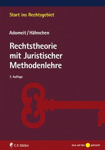 Rechtstheorie mit Juristischer Methodenlehre (Start ins Rechtsgebiet) von C.F. Müller