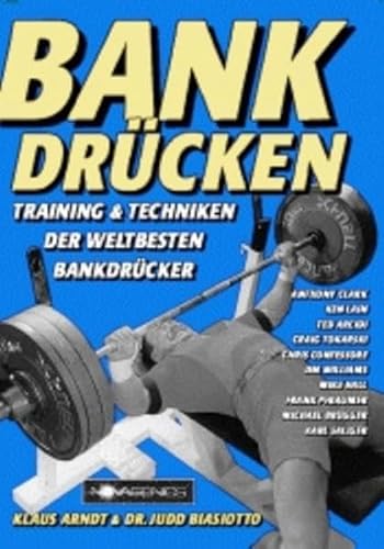 Bankdrücken: Training & Techniken der weltbesten Bankdrücker: Training und Techniken der weltbesten Bankdrücker von Novagenics
