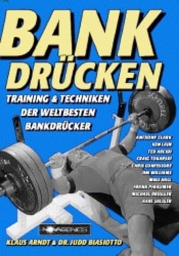 Bankdrücken: Training & Techniken der weltbesten Bankdrücker: Training und Techniken der weltbesten Bankdrücker