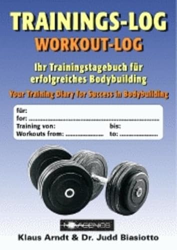 Das Trainingslog: Trainingstagebuch für Bodybuilder