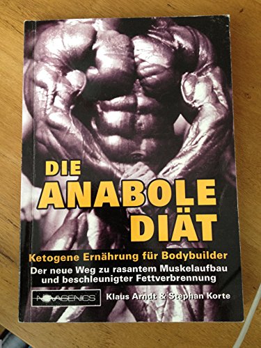 Die Anabole Diät: Ketogene Ernährung für Bodybuilder Die Anabole Diät: Ketogene Ernährung für Bodybuilder