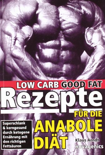 Low Carb Rezepte für die Anabole Diät: Superschlank & kerngesund durch ketogene Ernährung mit den richtigen Fettsäuren: Superschlank und kerngesund ... Ernährung mit den richtigen Fettsäuren Low Carb Rezepte für die Anabole Diät: Superschlank & kerngesund durch ketogene Ernährung mit den richtigen Fettsäuren: Superschlank und kerngesund ... Ernährung mit den richtigen Fettsäuren