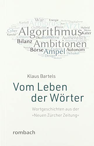 Vom Leben der Wörter: Wortgeschichten aus der »Neuen Zürcher Zeitung«