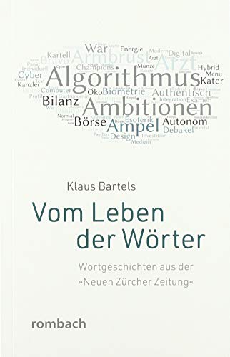 Vom Leben der Wörter: Wortgeschichten aus der »Neuen Zürcher Zeitung« von Rombach Verlag KG