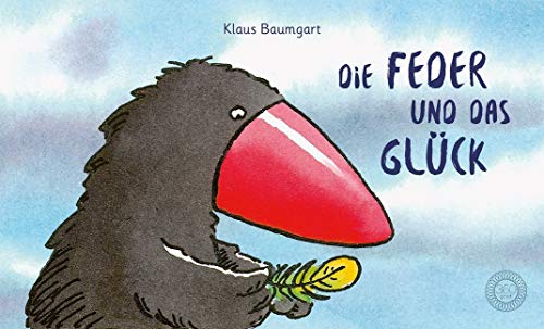 Die Feder und das Glück: Bilderbuch