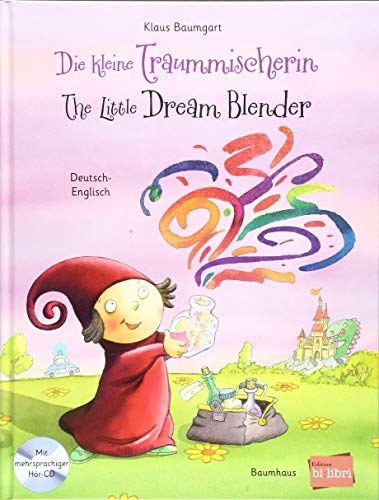 Die kleine Traummischerin: Kinderbuch Deutsch-Englisch mit mehrsprachiger Audio-CD
