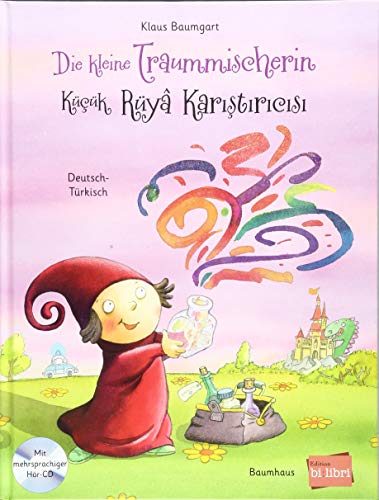 Die kleine Traummischerin: Kinderbuch Deutsch-Türkisch mit mehrsprachiger Audio-CD