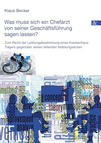 BROTHER Was muss sich ein Chefarzt von seiner Geschäftsführung sagen lassen?: Zum Recht der Leistungsbestimmung eines Krankenhaus-Trägers gegenüber seinen leitenden Abteilungsärzten von Buch & Media GmbH