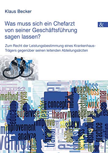 BROTHER Was muss sich ein Chefarzt von seiner Geschäftsführung sagen lassen?: Zum Recht der Leistungsbestimmung eines Krankenhaus-Trägers gegenüber seinen leitenden Abteilungsärzten BROTHER Was muss sich ein Chefarzt von seiner Geschäftsführung sagen lassen?: Zum Recht der Leistungsbestimmung eines Krankenhaus-Trägers gegenüber seinen leitenden Abteilungsärzten
