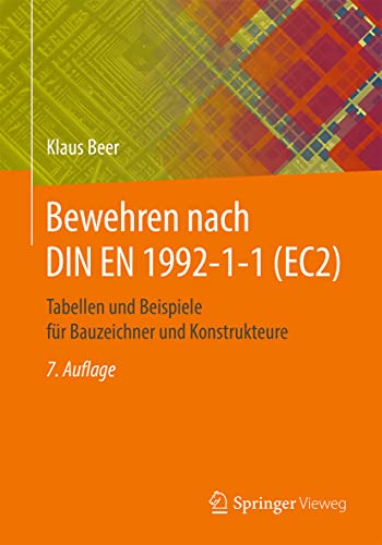 Bewehren nach DIN EN 1992-1-1 (EC2): Tabellen und Beispiele für Bauzeichner und Konstrukteure