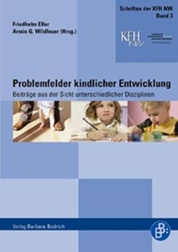 Problemfelder kindlicher Entwicklung: Beiträge aus der Sicht unterschiedlicher Disziplinen (Schriften der katholischen Fachhochschule Nordrhein-Westfalen) von BUDRICH