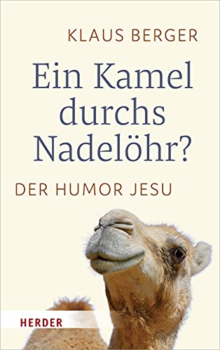 Ein Kamel durchs Nadelöhr?: Der Humor Jesu