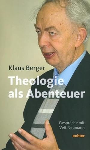 Theologie als Abenteuer: Gespräche mit Veit Neumann